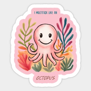 I MULTITASK LIKE AN OCTOPUS. SUMMER VIBE Sticker